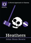 Heathers: A Novel Approach To Cinema By John Ross Bowie: New
