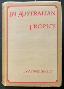 IN AUSTRALIAN TROPICS by Alfred Searcy - Fiction based on personal experience - Picture 1 of 16