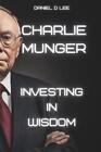 Daniel D Lee Charlie Munger (Paperback) Legends Never Die