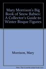 MARY MORRISON'S BIG BOOK OF SNOW BABIES: A COLLECTOR'S - Hardcover **Mint**