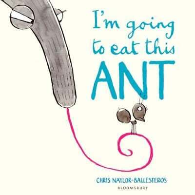 Im Going To Eat This Ant by Chris Naylor-Ball...