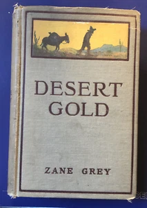 1913 "Desert Gold" By Zane Grey, Grosset & Dunlap 1st Ed. 4/1913 Print HC GD - Picture 1 of 7