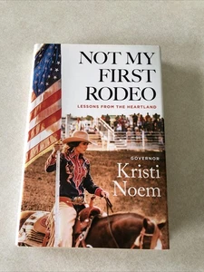 NOT MY FIRST RODEO: Lessons from the Heartland Book SIGNED Kristi Noem - Picture 1 of 10