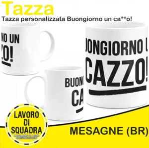 Tazza Buongiorno un Cazzo! Humoristica Humor Divertente Simpatica Personalizzata - Imagen 1 de 1