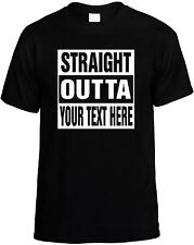 Custom STRAIGHT OUTTA "Your Text Here" Cool Novelty T-Shirt Customized Tee Shirt
