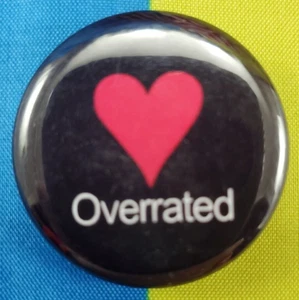 1¼" Round Pinback Pin Funny Humor Valentine Theme "❤️ Overrated" FREE SHIP! - Picture 1 of 3