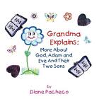 Grand Ma Explains: More about God, Adam and Eve and Their Two Sons            <|