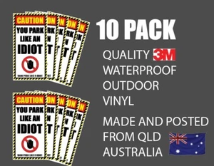 You Park Like An Idiot 10pk Parking Sticker Rude Funny 3M Vinyl Decal100mmx50mm - Picture 1 of 5