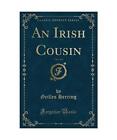 An Irish Cousin, Vol. 1 Of 2 (Classic Reprint), Geilles Herring
