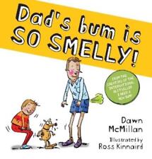 Dawn McMillan Dad's Bum is So Smelly! (PB) (Paperback) (UK IMPORT)