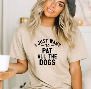 I Just Want To Pat All The Dogs Shirt, Animal Lover Tee, Hundeliebhaber T-Shirt - Bild 1 von 10