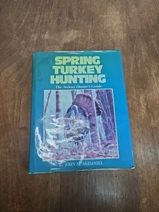 SPRING TURKEY HUNTING By John M. Mcdaniel - Hardcover Author Signed - Picture 1 of 11