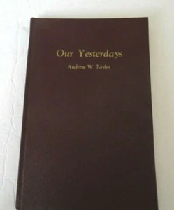 Our Yesterdays, Andrew W. Taylor, HC 1952 - Picture 1 of 11