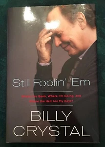 Still Foolin' 'Em : Where I've Been, Where I'm Going, and Where the Hell Are My. - Picture 1 of 8