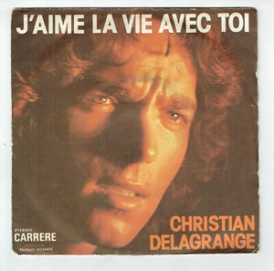 Christian DELAGRANGE Vinyle 45T J'AIME LA VIE AVEC TOI -QUI ..MOI -CARRERE 49081 - Imagen 1 de 3