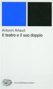 TEATRO E IL SUO DOPPIO (IL) - ARTAUD ANTONIN 9788806156909 - Foto 1 di 1