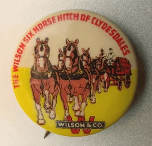 VTG Pin-Back Button Badge: Wilson And Co; THE WILSON SIX HORSE OF CLYDESDALES - Picture 1 of 2