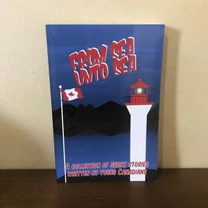 From Sea unto Sea A Collection of Short Stories Written by Young Canadians 2008 - Picture 1 of 10