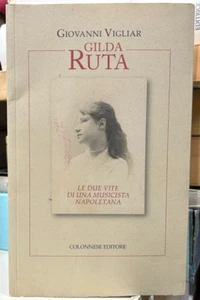 (Musica) G. Vigliar - GILDA RUTA - LE DUE VITE DI UNA MUSICISTA NAPOLETANA - Imagen 1 de 1