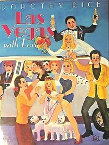 LAS VEGAS WITH LOVE Paintings and Text by Dorothy Rice (2001, Hardcover)  (5650) - Picture 1 of 3
