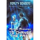 To Change The Past Reality Benders Book 10  Litrpg   Paperback New Atamanov