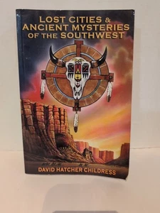 Lost Cities & Ancient Mysteries of the Southwest by David Hatcher Childress - Picture 1 of 16