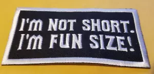 I'M NOT SHORT. I'M FUN SIZE! Worldwide shipping Embroidered Patch * - Picture 1 of 2