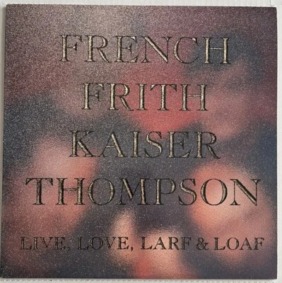 FRENCH FRITH KAISER THOMPSON ~ Live Love Larf & Loaf ~ 1987 VINYL LP  Rhino Rec - Image 1 of 4