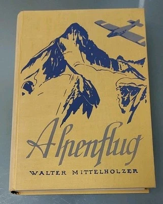 Buch W. Mittelholzer Alpenflug Die Alpen von oben 1928 Erstausg. 191 Photos - Bild 1 von 4