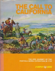 The Call to California : The Epic Journey of the Portola-Serra Expedition in 176 - Picture 1 of 1