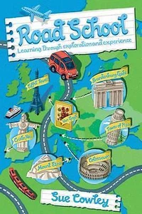 Road School: Learning Through Exploration and Experience by Sue Cowley - Picture 1 of 1