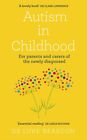 Luke Beardon - Autism in Childhood   For parents and carers of the new - J245z