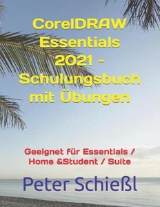 CorelDRAW Essentials 2021 - Schulungsbuch mit bungen by Peter Schiessl (German)  - Bild 1 von 1