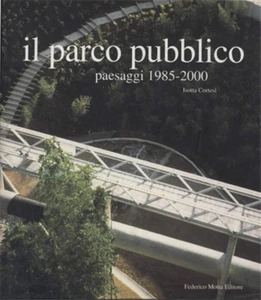 Cortesi,Isotta. - Il parco pubblico. Paesaggi 1985-2000. - Imagen 1 de 1