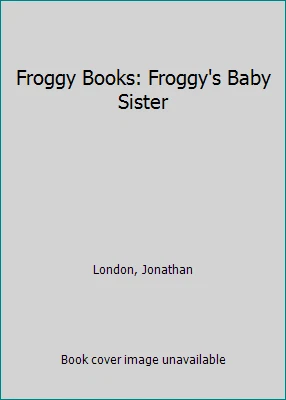 Froggy Books: Froggy's Baby Sister by Jonathan London - Image 1 of 1