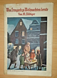 Kinderbuch 1933 "Was Irmgard zu Weihnachten lernte" M. Rüdiger - Rarität Heft - Bild 1 von 3