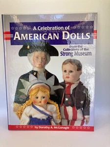 A Celebration American Dolls Strong Museum by Dorothy Mc Gonagle  1997 Book - Picture 1 of 8