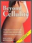 Beyond Cellulite: The Anti-cellulite Plan for Dramatic and Lasti