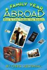 A Family Year Abroad : How To Live Outside The Borders By Chris Westphal *Vg+*