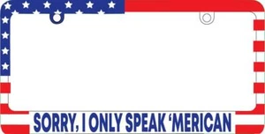 Sorry, I Only Speak 'Merican 3D USA Flag Plastic License Plate Patriotic - Picture 1 of 1