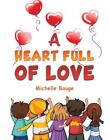A Heart Full Of Love By Michelle Bauge Paperback Book