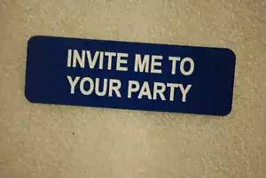 INVITE ME TO YOUR PARTY (Fun Badges) - Picture 1 of 1