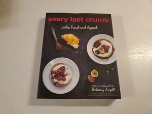 Every Last Crumb: Paleo Bread and Beyond,Brittany Angell,PB 2014,1st Edition,New - Picture 1 of 10