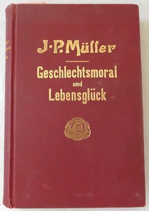J. P. Mueller “Geschlechtsmoral und Lebensglueck”, illust., 1909, in German - Picture 1 of 7