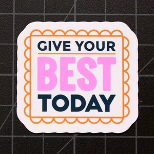 Give Your Best Today Inspirational Vinyl Decal Laptop Die Cut Sticker 2" - Picture 1 of 1