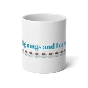I like big mugs... - Jumbo Mug, 20oz - Picture 1 of 5