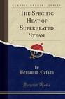 The Specific Heat of Superheated Steam (Classic Re