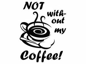 ¡No sin mi café! 2 calcomanías de vidrio fundido negro de 3,25 pulgadas - Imagen 1 de 1