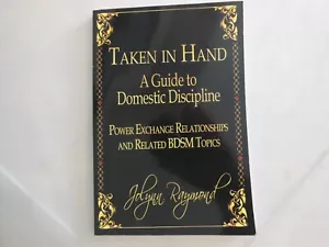 Taken in Hand: a Guide to Domestic Discipline, Power Exchange Relationships and - Picture 1 of 5