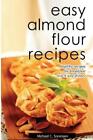 Michael C Sorensen Easy Almond Flour Recipes (Paperback) (UK IMPORT)